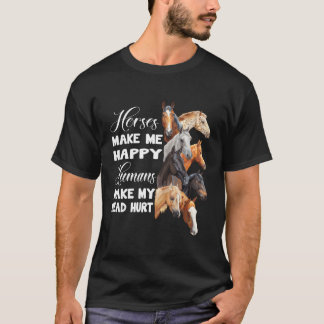 Hästar gör mig till Lycklig hästar T Shirt