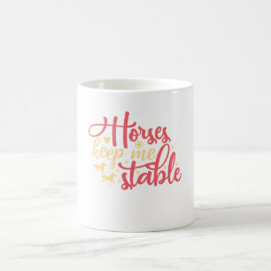 Hästar håller mig stabil kaffemugg