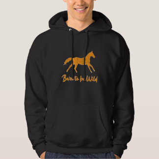 Hästar som säger att jag inte kan vara Vild I-hora Hoodie