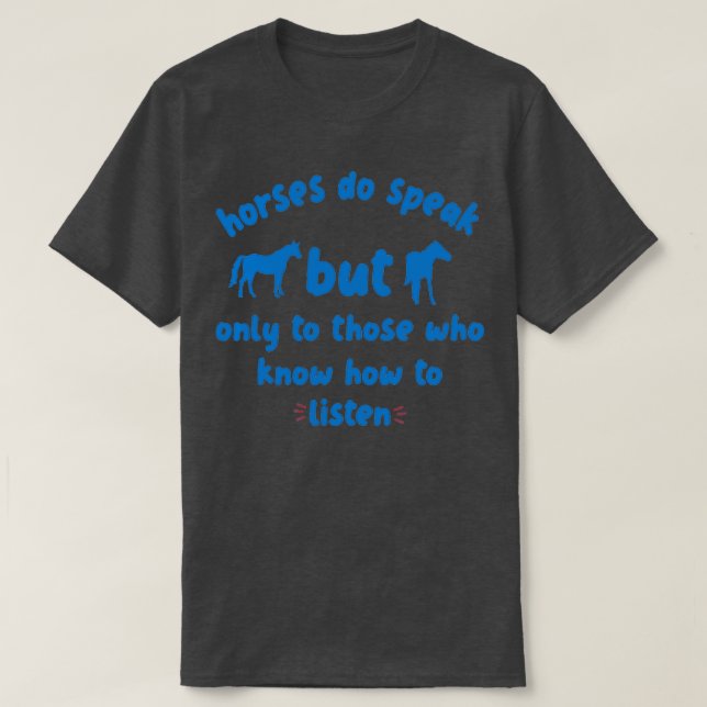 Hästar talar, men bara till dem som vet hur de ska t shirt (Design framsida)