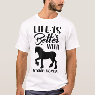 Hästdjur - livet är bättre med belgiska hästar t shirt