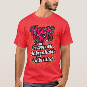 Hästflickor är ostoppbara, oförstörbara och obebry t shirt