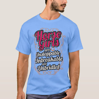 Hästflickor är ostoppbara, oöverbryggbara t shirt