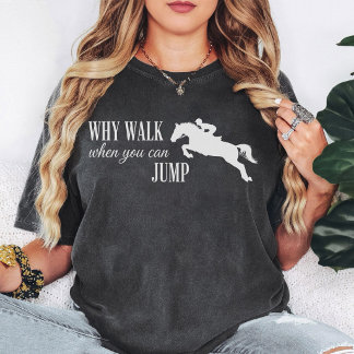 Hästhoppning Varför Gå När Du Kan Hoppa Citat T Shirt