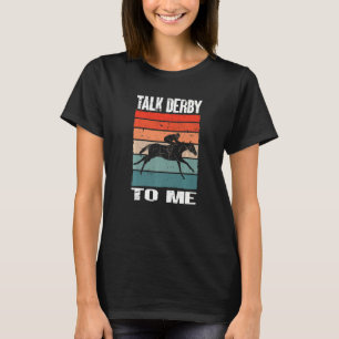 Hästhorse Tävla Talk Derby to Me Horse Tävling T Shirt