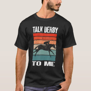 Hästhorse Tävla Talk Derby to Me Horse Tävling T Shirt