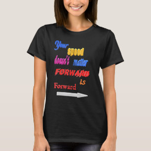 Hastigheten framåt är inte längre framåt t shirt