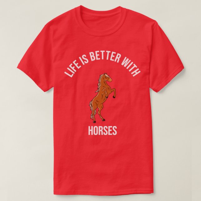 Hästlivet är bättre med hästar t shirt (Design framsida)