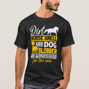 Hästmjöl och Hund Slobber är alltid Bra för t Shirt