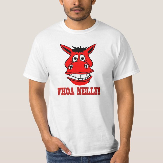 Hästnågot att säga Whoa Nelly T Shirt (Framsida)