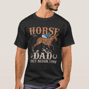 Hästpappa De Vägrar, Jag Betalar Hästkapplöpning S T Shirt