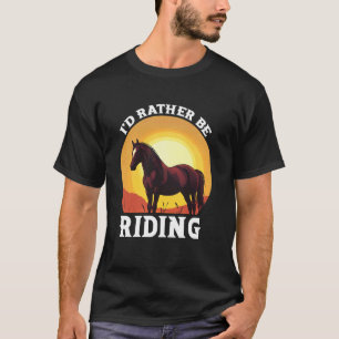 Hästryttare Jag hellre än rider hästar T Shirt