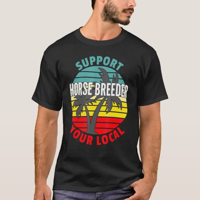 Hästuppfödare stöder din lokala hästuppfödare t shirt (Framsida)