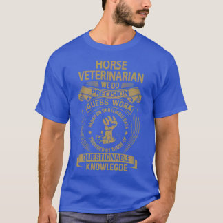 Hästveterinär Vi gör precisionsjobb, Gift-objekt T Shirt
