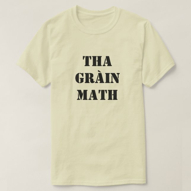 Hat är bra i Scottish Gaelic som gràin math T Shirt (Design framsida)