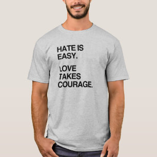 HAT ÄR LÄTT. KÄRLEK TAR KURAGE TEE SHIRT