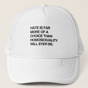HAT ÄR MYCKET MER ETT VAL ÄN HOMOSEXUALITET TRUCKERKEPS