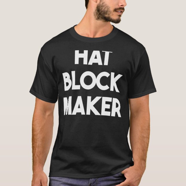 Hat Block Maker T Shirt (Framsida)