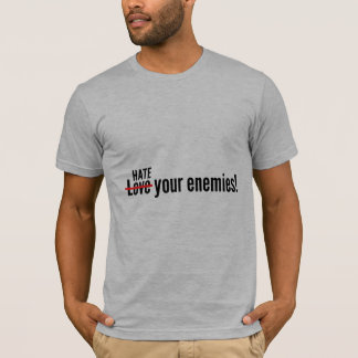 Hata dina fiender t shirt