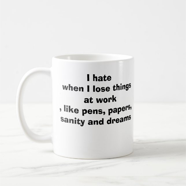 Hata förlora sak på jobbet, roligt! kaffemugg (Vänster)