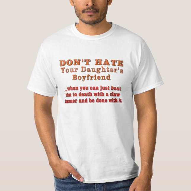 Hata inte din dotters pojkvän tee shirt (Framsida)