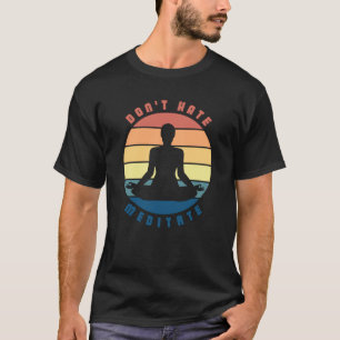 Hata inte meditera t-shirt