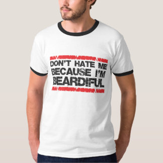 Hata inte mig därför att den beardiful tee shirt