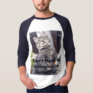 "Hata inte mig därför att den härliga T Shirt