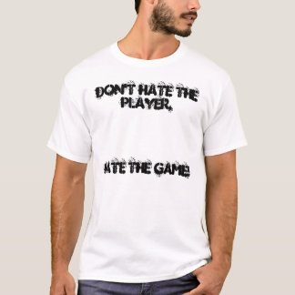 Hata inte spelare, hatar leken! tee shirt