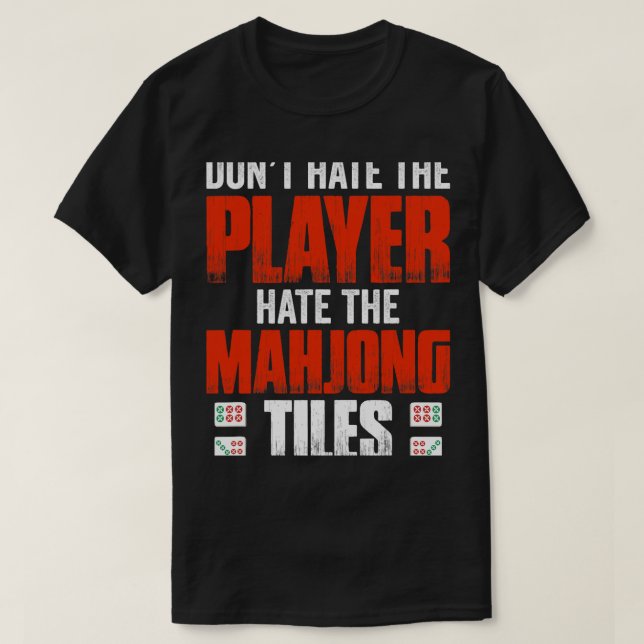 Hata inte spelaren hatar Mahjong-plattorna T Shirt (Design framsida)