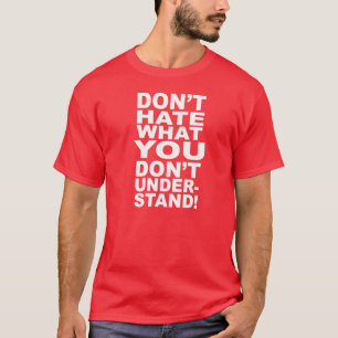 HATA INTE VAD DU INTE FÖRSTÅR T-SHIRT