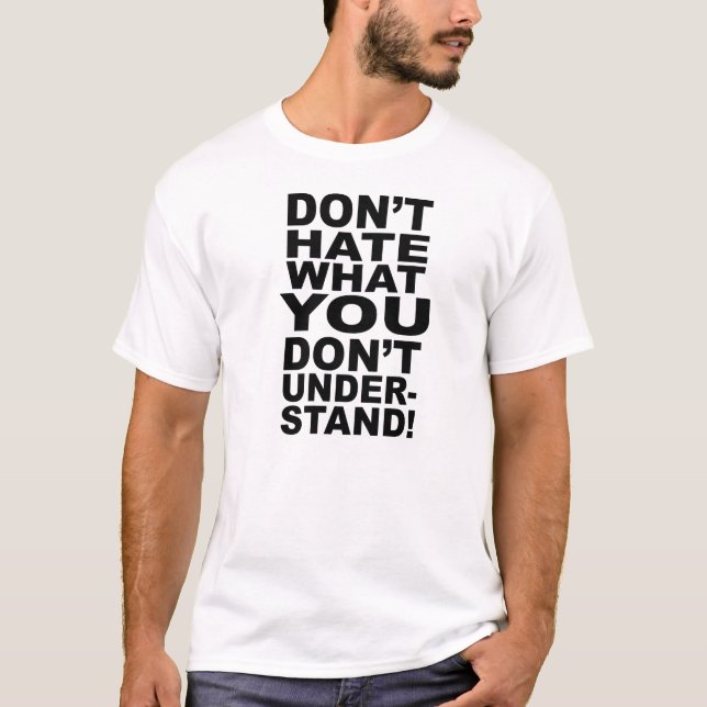 HATA INTE VAD DU INTE FÖRSTÅR TEE SHIRT (Framsida)