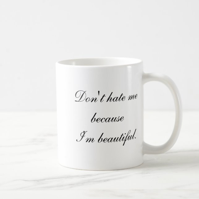 Hata Mig Inte För Att Jag Är Vacker  Kaffemugg (Höger)