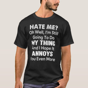 Hata mig, ja, jag kommer ändå att göra mitt t shirt