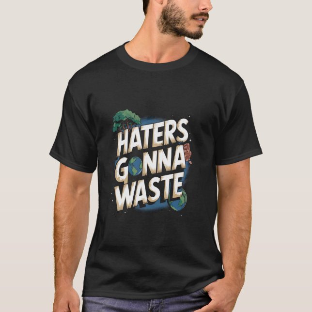Hatande kommer att slösa Earth Day T Shirt (Framsida)