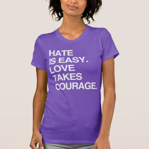 HATAR ÄR LÄTT. KÄRLEK TAR MOD T-Shirt
