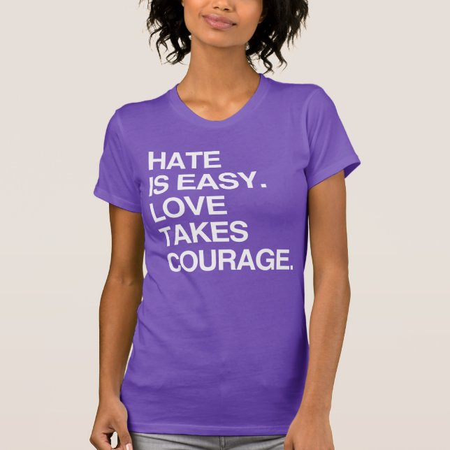HATAR ÄR LÄTT. KÄRLEK TAR MOD T-Shirt (Framsida)