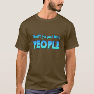 Hatar du inte bara folk? t-shirt