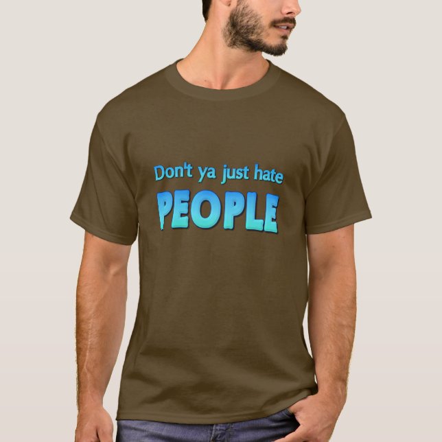 Hatar du inte bara folk? t-shirt (Framsida)