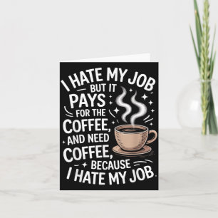 Hatar Jobb Men Betalar För Kaffe Roligt Arbets Hum Kort