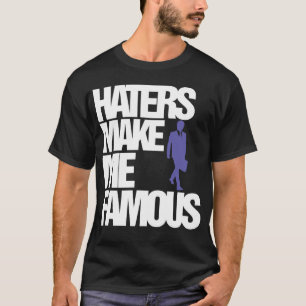Hatare gör mig berömd T-shirt (PÅ REA)