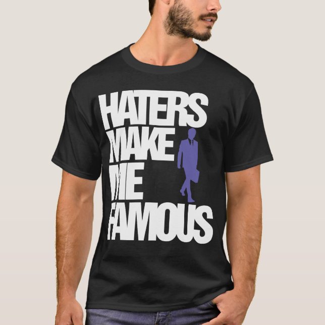 Hatare gör mig berömd T-shirt (PÅ REA) (Framsida)
