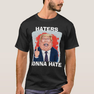 Hatare Kommer Att Hata President Donald Trump T Shirt