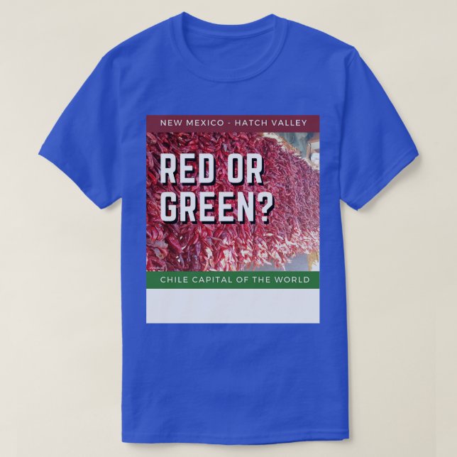 Hatch New mexico Chile Huvudstad Red eller Grönt T Shirt (Design framsida)