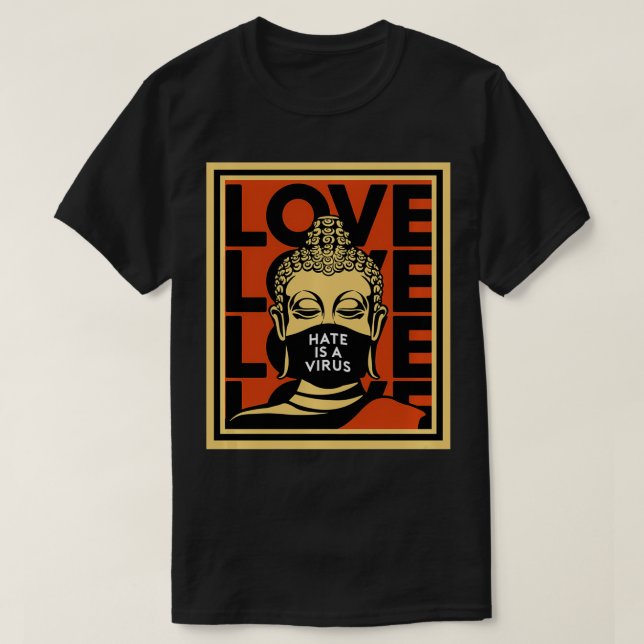 Hate är ett virus Unity Buddha T Shirt (Design framsida)