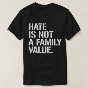 Hate är inte ett familjevärde t shirt