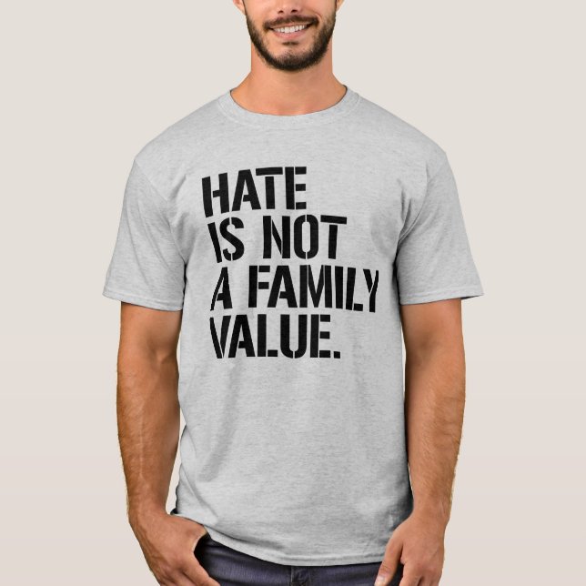 HATE ÄR INTE ETT FAMILJEVÄRDE T SHIRT (Framsida)