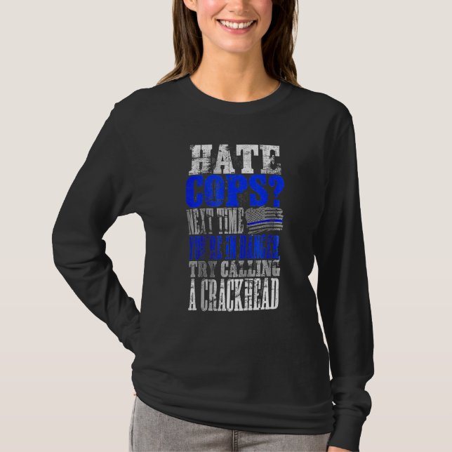 Hate Cops Call a Crackhead T Shirt (Framsida)