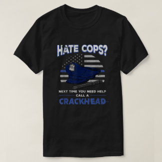 Hate Cops Crackhead Thin Blue Line Flagga Patrioti T Shirt