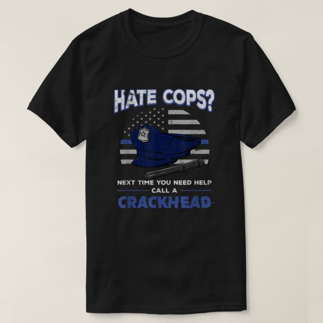 Hate Cops Crackhead Thin Blue Line Flagga Patrioti T Shirt (Design framsida)